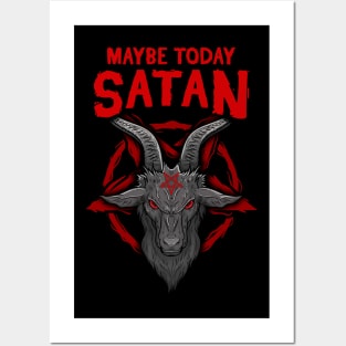 Maybe Today Satan I Satanic Goat product Posters and Art